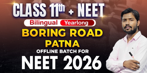 Class 11th Yearlong Boring Road (Patna) Offline Bilingual Batch NEET 2026